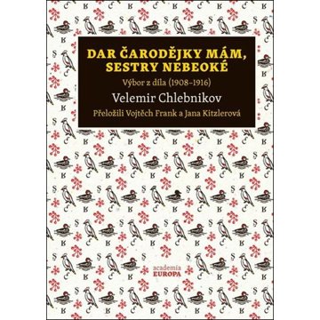

Dar čarodějky mám, sestry nebeoké: Výbor z díla (1908-1916)