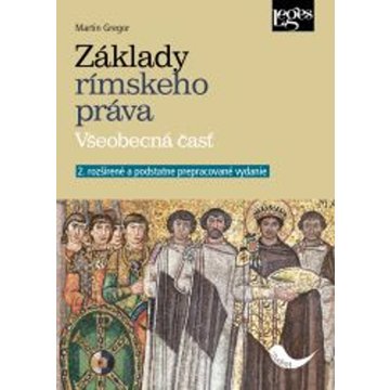 

Základy rímskeho práva: Všeobecná časť, 2. rozšírené a podstatne prepracované vydanie