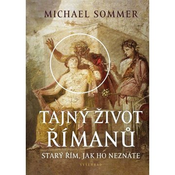 

Tajný život Římanů: Starý Řím, jak ho neznáte