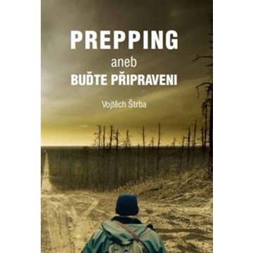 

Prepping aneb Buďte připraveni