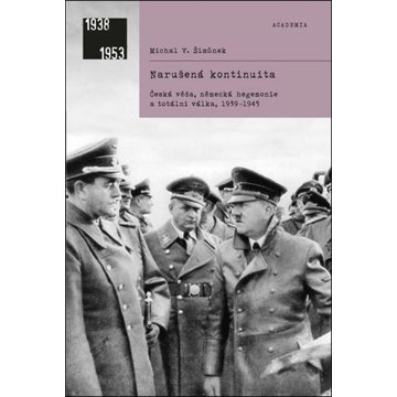 

Narušená kontinuita: česká věda, německá hegemonie a totální válka, 1939-1945