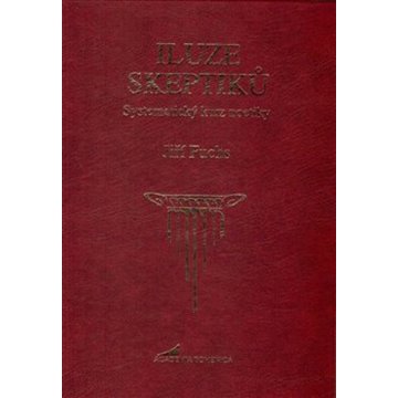 

Iluze skeptiků: Systematický kurz noetiky