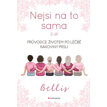 

Nejsi na to sama: Průvodce životem po léčbě rakoviny prsu