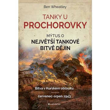 

Tanky u Prochorovky: Mýtus o největší tankové bitvě dějin