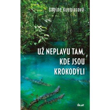 

Už neplavu tam, kde jsou krokodýli