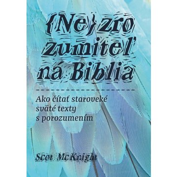 

Nezrozumiteľná Biblia: Ako čítať staroveké sväté texty s porozumením