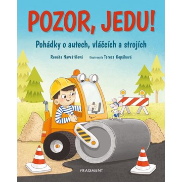 

Pozor, jedu!: Pohádky o autech, vláčcích a strojích