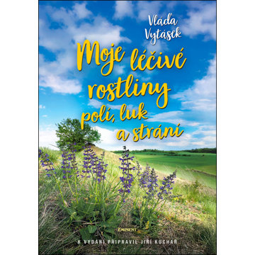 

Moje léčivé rostliny polí, luk a strání