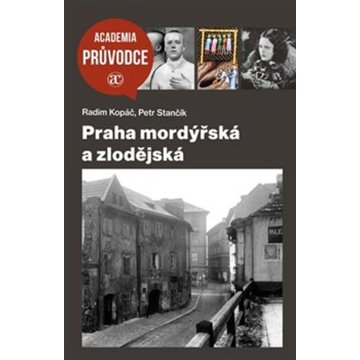 

Praha mordýřská a zlodějská