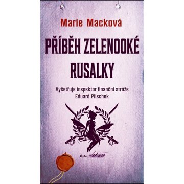 

Příběh zelenooké Rusalky: Vyšetřuje inspektor finanční stráže Eduard Plischek
