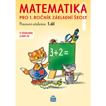 

Matematika 1 pro 1. ročník základní školy: Pracovní učebnice 1.díl