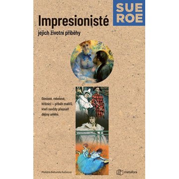 

Impresionisté Jejich životní příběhy