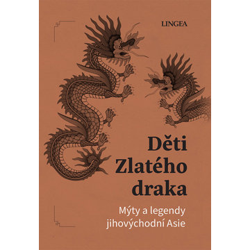 

Děti Zlatého draka: Mýty a legendy jihovýchodní Asie