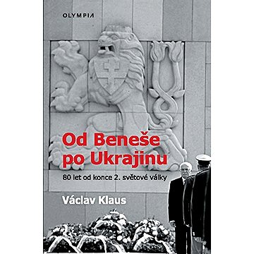 

Od Beneše po Ukrajinu: 80 let od konce 2. světové války