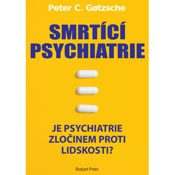 

Smrtící psychiatrie: Je psychiatrie zločinem proti lidskosti