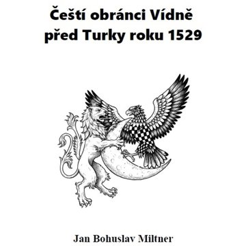 

Čeští obránci Vídně před Turky roku 1529