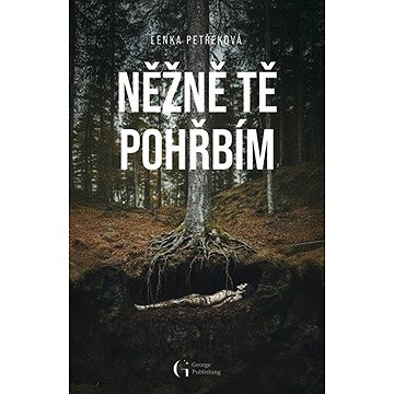 

Něžně tě pohřbím