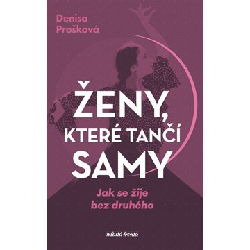 

Ženy, které tančí samy: Jak se žije bez druhého
