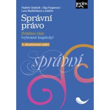 

Správní právo: 4. aktualizované vydání, zvláštní část