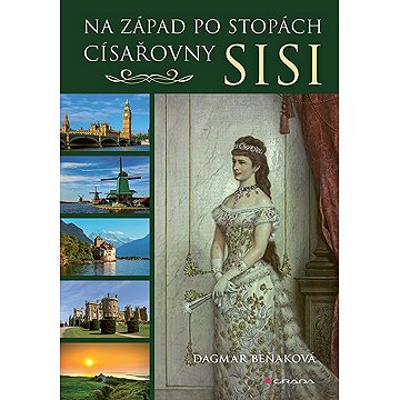 

Na západ po stopách císařovny Sisi