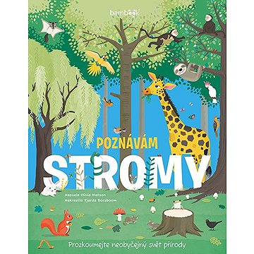 

Poznávám stromy: Prozkoumejte neobyčejný svět přírody