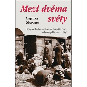 

Mezi dvěma světy: Útěk před Rudou armádou do bezpečí v Praze nebo do pekla konce války