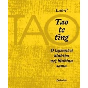 

Tao te ťing: O tajemství hlubším než hlubina sama