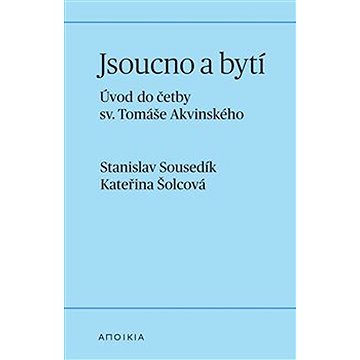 

Jsoucno a bytí: Úvod do četby sv. Tomáše Akvinského