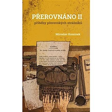 

Přerovnáno II.: Příběhy přerovských strážníků