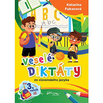

Veselé diktáty zo slovenského jazyka pre 3. ročník ZŠ
