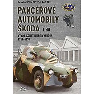 

Panceřové automobily Škoda: Vývoj, konstrukce a výroba 1919-1939
