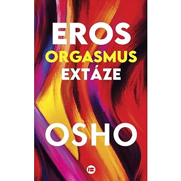 

Eros, orgasmus, extáze