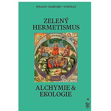 

Zelený hermetismus: Alchymie a ekologie