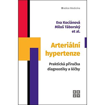 

Arteriální hypertenze: Praktická příručka diagnostiky a léčby