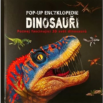 

Pop-up encyklopedie Dinosauři: Poznej fascinující 3D svět dinosaurů