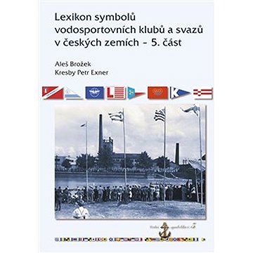 

Lexikon symbolů vodosportovních klubů a svazů: v českých zemích – 5. část