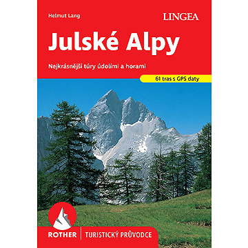 

Julské Alpy: Nejkrásnější túry údolími a horami