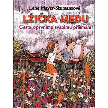 

Lžička medu: Cesta k prvnímu svatému přijímání