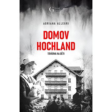 

Domov Hochland: Továrna na děti