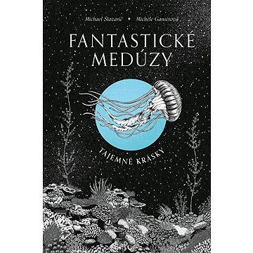 

Fantastické medúzy: Tajemné krásky