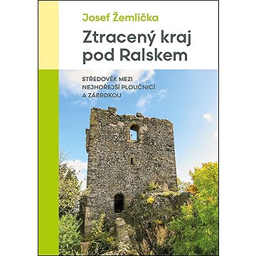

Ztracený kraj pod Ralskem: Středověk mezi nejhořejší Ploučnicí a Zábrdkou
