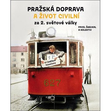 

Pražská doprava a život civilní za 2. světové války