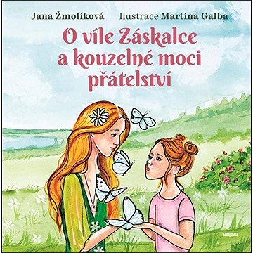 

O víle Záskalce a kouzelné moci přátelství