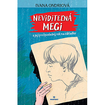 

Neviditeľná Megi: a jej (pred)posledný rok na základke