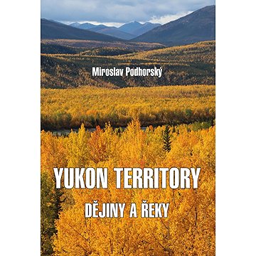 

Yukon Territory: Dějiny a řeky