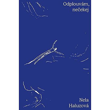 

Odplouvám, nečekej