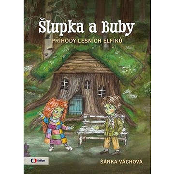 

Šlupka a Buby: Příhody lesních elfíků