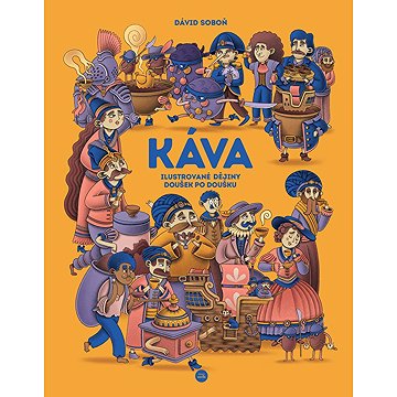 

Káva: Ilustrované dějiny doušek po doušku