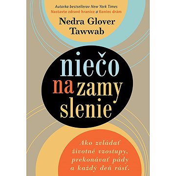 

Niečo na zamyslenie: Ako zvládať životné vzostupy, prekonávať pády a každý deň rásť