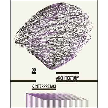 

Od architektury k interpretaci